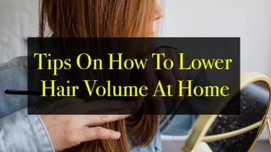 Photo of Tips On How To Lower Hair Volume At Home