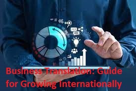 Business Translation: Guide for Growing Internationally