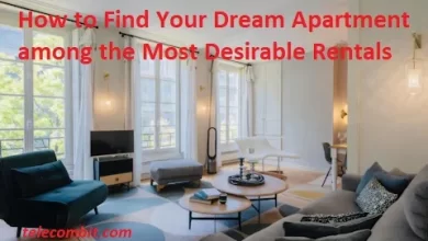 Photo of How to Find Your Dream Apartment among the Most Desirable Rentals